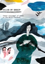 Killed by gossip: “Honor killings” of women in the North Caucasus. Report on the results of a qualitative study in the republics of Dagestan, Ingushetia and Chechnya (Russian Federation) Killed by gossip: “Honor killings” of women in the North Caucasus. Report on the results of a qualitative study in the republics of Dagestan, Ingushetia and Chechnya (Russian Federation)